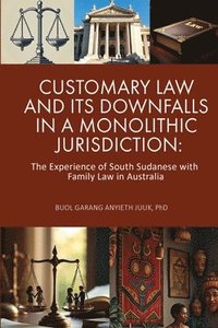 bokomslag Customary Law and Its Downfalls in a Monolithic Jurisdiction