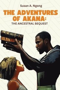 bokomslag Adventures of Akana the Ancestral Bequest