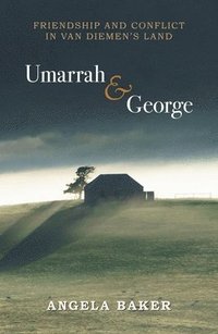 bokomslag Umarrah & George: Friendship and Conflict in Van Diemen's Land