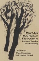 Oula Ghannoum, Loubna Haikal - Don't Ask the Trees for Their Names, Häftad