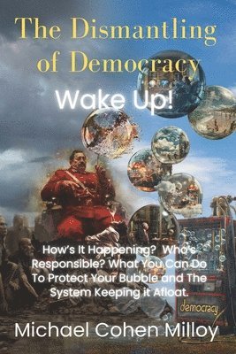 The Dismantling of Democracy 1