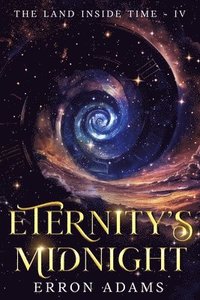 bokomslag Eternity's Midnight: The Land Inside Time IV