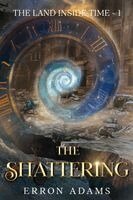 Erron Adams - The Shattering: The Land Inside Time Book One, Häftad
