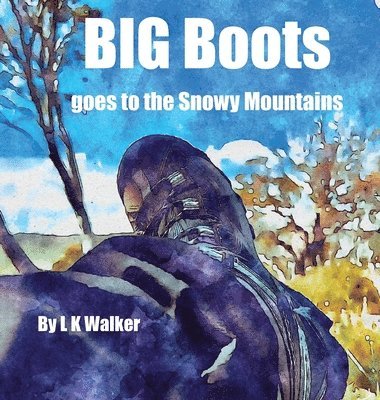 bokomslag Big Boots Goes To The Snowy Mountains