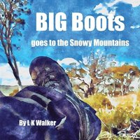 bokomslag Big Boots Goes To The Snowy Mountains