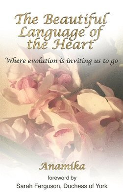 Anamika - Anamika: Beautiful Lauguage of the Heart, Inbunden