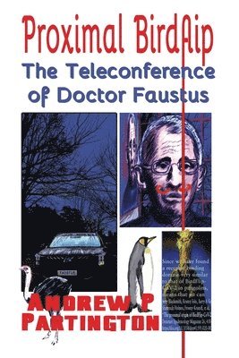 bokomslag Proximal Birdflip: The Teleconference of Doctor Faustus