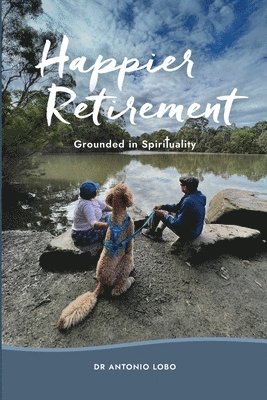 Happier Retirement: Grounded in Spirituality