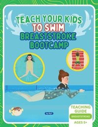 bokomslag Teach Your Kids To Swim Breaststroke Bootcamp