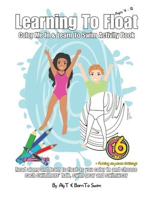 Learning To Float Color Me In & Learn To Swim Activity Book For Kids Ages 4 To 12 Years