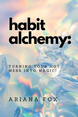 Ariana Fox - Habit Alchemy, Häftad