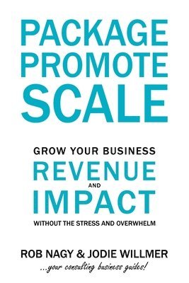 bokomslag Package Promote Scale: Grow your business revenue and impact, without the stress and overwhelm