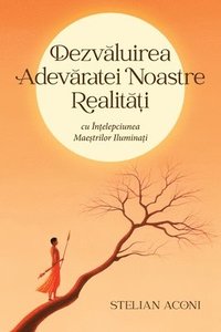 bokomslag Dezv&#259;luirea Adev&#259;ratei Noastre Realit&#259;&#539;i