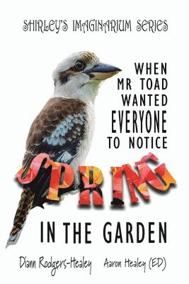 bokomslag When Mr Toad Wanted Everyone To Notice Spring In The Garden