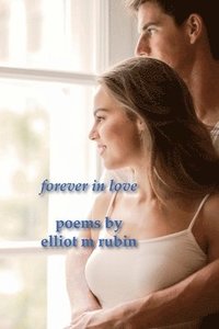 bokomslag forever in love poems by elliot m rubin