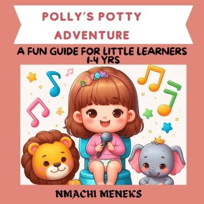 POLLY'S POTTY ADVENTURE- COLOURFUL ILLUSTRATION ON POTTY TRAINING - for kids 1-4 yrs, preschool, toddlers, 1