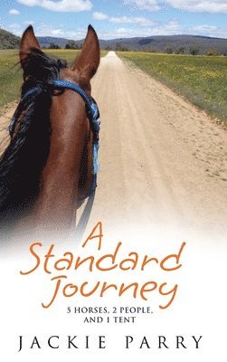 A Standard Journey: 5 Horses, 2 People, and 1 Tent 1