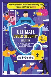 bokomslag Ultimate Cyber Security Guide for Tiktok Everyday Users, Influencers and Content Creators
