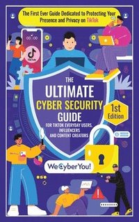bokomslag Ultimate Cyber Security Guide for Tiktok Everyday Users, Influencers and Content Creators