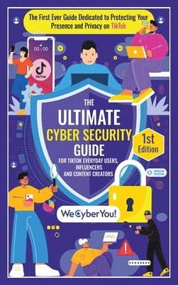 bokomslag Ultimate Cyber Security Guide for Tiktok Everyday Users, Influencers and Content Creators