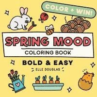 bokomslag Spring Mood Bold and Easy Coloring Book: Cute & Simple Easter + Flowers Stress Release Coloring for Adults, Teens & Kids