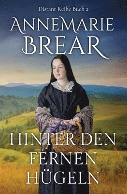 Annemarie Brear, AnneMarie Brear - Hinter den fernen Hügeln, Häftad