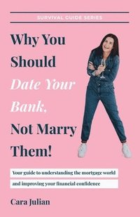 bokomslag Why You Should Date Your Bank, Not Marry Them!