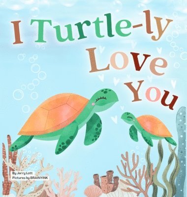 I Turtle-ly Love You
