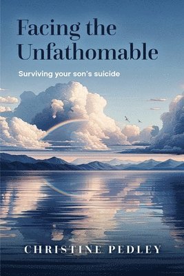 Christine Pedley - Facing the Unfathomable, Häftad