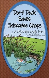 bokomslag Dotti Duck Saves Chickadee Chops