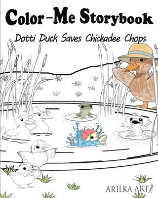 Arilka Art - Color-Me Storybook Dotti Duck Saves Chickadee Chops, Häftad