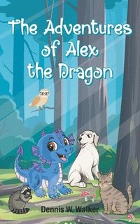 bokomslag The Adventures of Alex the Dragon