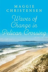 bokomslag Waves of Change in Pelican Crossing: A heartwarming story of second chances to snuggle up with