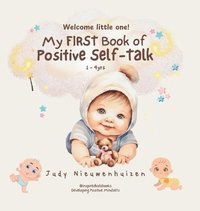 bokomslag My FIRST book of Positive SELF-TALK: A wonderful interactive first book teaching young children the fundamentals of building a Strong Powerful Growth