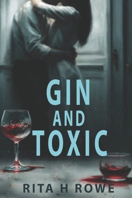 Rita H Rowe, Rita H. Rowe - Gin and Toxic, Häftad