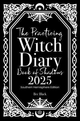 bokomslag The Practicing Witch Diary - Book of Shadows - 2025 - Southern Hemisphere