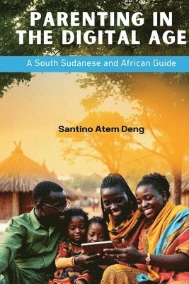 Santino Atem Deng - Parenting in the Digital Age, Häftad