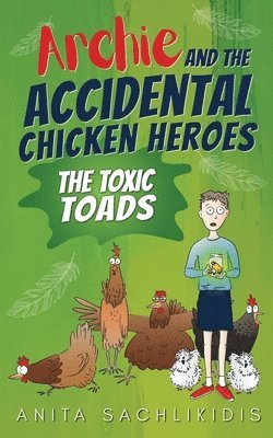 bokomslag Archie and the Accidental Chicken Heroes - The Toxic Toads