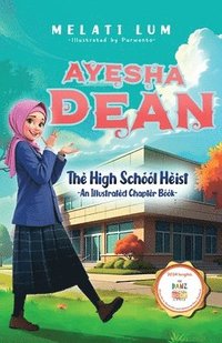 bokomslag Ayesha Dean- The High School Heist (An Illustrated Chapter Book)
