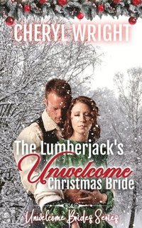 bokomslag The Lumberjack's Unwelcome Christmas Bride