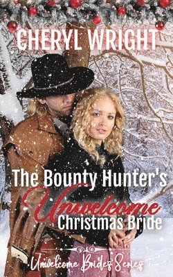 bokomslag The Bounty Hunter's Unwelcome Christmas Bride