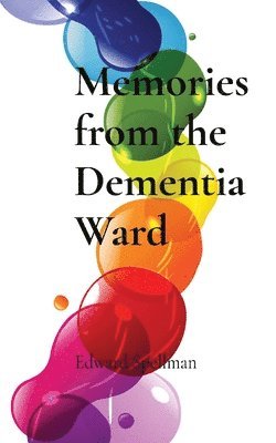 Edward Spellman - Memories from the Dementia Ward, Häftad