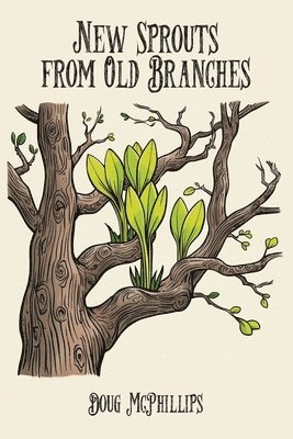 Doug McPhillips - New Sprouts from an Old Branches, Häftad