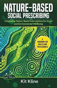 bokomslag Nature-Based Social Prescribing: Integrating Nature-Based Interventions for Social and Environmental Wellbeing