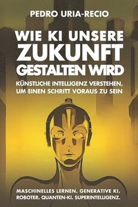 bokomslag Wie KI unsere Zukunft gestalten wird