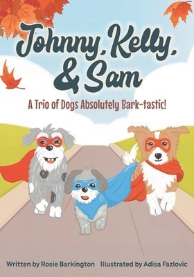 Johnny, Kelly, and Sam: A trio of Dogs absolutely Bark-tastic! 1