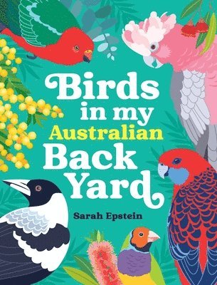 Sarah Epstein - Birds in my Australian Back Yard, Inbunden