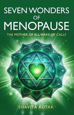 bokomslag Seven Wonders of Menopause: The Mother of All Wake-Up Calls