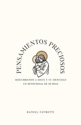 bokomslag Pensamientos Preciosos: Descubriendo a Jesús y Tu Identidad: Un Devocional de 30 Días