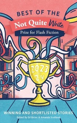 Best of the Not Quite Write Prize for Flash Fiction 2023-2024, Häftad